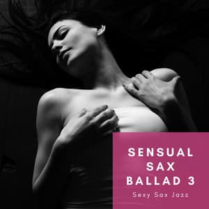 Sensual Sax Ballad 3 - Sexy Sax Jazz