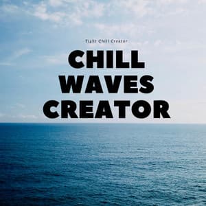 Chill Waves Creator - Tight Chill Creator