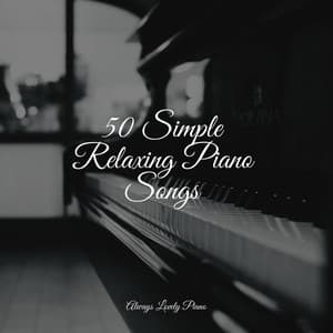 50 Simple Relaxing Piano Songs - Calming Piano