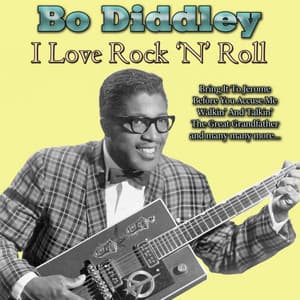 I Love Rock 'N' Roll - Bo Diddley