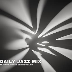 Shadows Moving on the Ceiling - Daily Jazz Mix