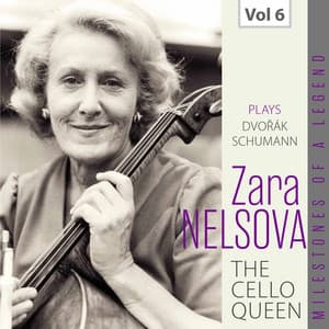 Milestones of a Legend: The Cello Queen, Vol. 6 - Zara Nelsova