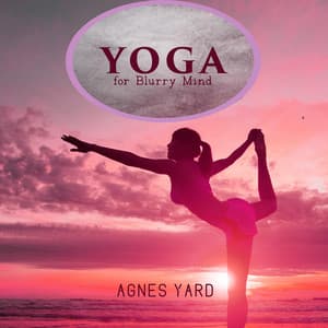 Yoga for Blurry Mind - Agnes Yard