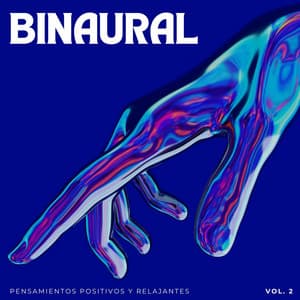 Binaural: Pensamientos Positivos Y Relajantes Vol. 2 - Pensamento Positivo