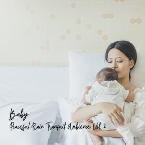 Baby: Peaceful Rain Tranquil Ambience Vol. 2 - Rain Hive