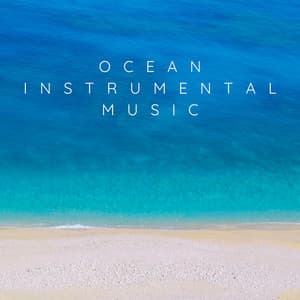 Ocean & Instrumental Music - Sea Sounds Channel