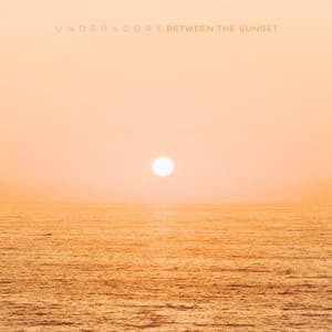 Between the Sunset - Underscore