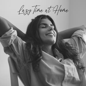 Lazy Time at Home - Smooth & Soul Jazz for Relaxation, Happy Moments, Feel Better - Relaxing 'n' Smooth Jazz