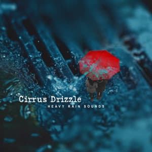 Cirrus Drizzle - Heavy Rain Sounds