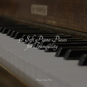 50 Soft Piano Pieces for Tranquility - Chillout Cafe Music