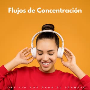 Flujos De Concentración: Lofi Hip Hop Para El Trabajo - Música Inteligente