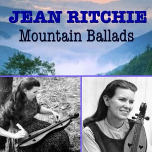 Mountain Ballads - Jean Ritchie