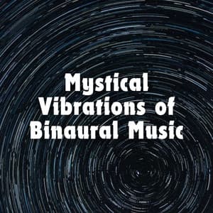 Mystical Vibrations of Binaural Music - Binaural Beats MT