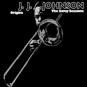 Origins: The Savoy Sessions - J.J. Johnson