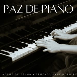 Paz De Piano: Noche De Calma Y Truenos Para Dormir - Música suave de piano