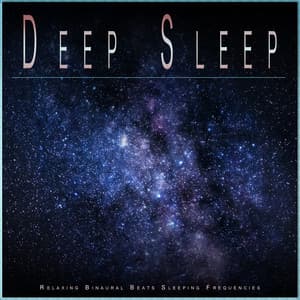 Deep Sleep: Relaxing Binaural Beats Sleeping Frequencies - Binaraul Beats Sleep