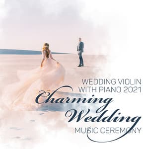 Wedding Violin with Piano 2021: Charming Wedding Music Ceremony, First Dance, Wedding Elegant & Sensual Jazz, Sentimental Wedding Party, 15 Beautiful Violin Pieces - Instrumental Wedding Music Zone