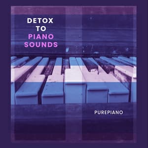 Detox to Piano Sounds - PurePiano