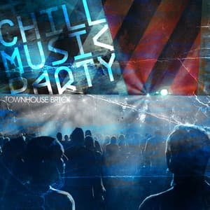 Chill Music Party - Townhouse Brick
