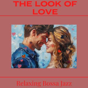 The Look of Love - Relaxing Bossa Jazz