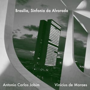 Brasilia, Sinfonia da Alvorada - Antônio Carlos Jobim