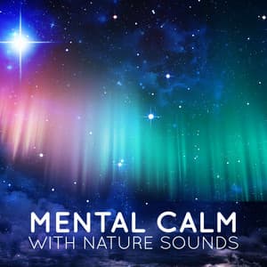 Mental Calm with Nature Sounds - Sleep Songs with Nature Sounds