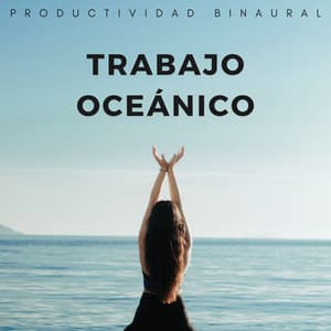 Trabajo Oceánico: Productividad Binaural - Onda cerebral binaural