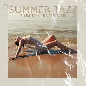 Summer Jazz Vibrations to Calm & Chill Out: Soothing Jazz Vibes, Smooth Sax, Chill and Groove - Relaxing 'n' Smooth Jazz