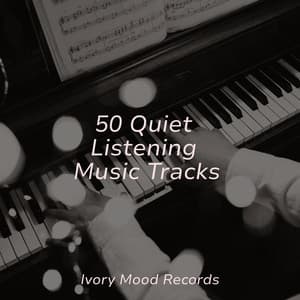 50 Quiet Listening Music Tracks - Ivory Mood