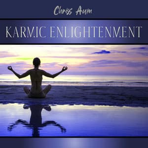 Karmic Enlightenment: Listen Your Inner Self, Spiritual Path Improvement, Connection with Universe - Chriss Aum