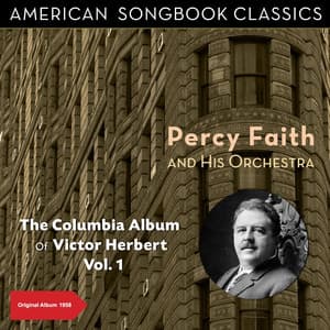 The Columbia Album of Victor Herbert, Vol. 1 - Percy Faith & His Orchestra