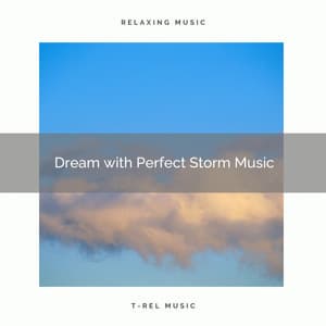 Dream with Perfect Storm Music - Rain Ambience