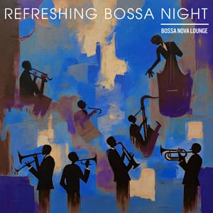 Refreshing Bossa Night - Bossa Nova Lounge