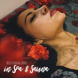Nice Evening Spent in Spa & Sauna: 30 Relaxing & Calming Instrumental Sounds, New Age Relaxation, Keep Quiet & Chill Out, Perfect Solution For Stress - New Age Wellness Creator