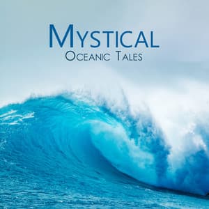 Mystical Oceanic Tales - Water Music Oasis