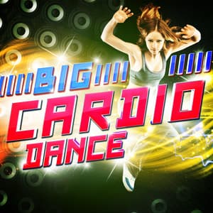 Big Cardio Dance - Ultimate Dance Hits