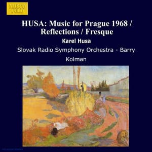 Husa: Music For Prague 1968 / Reflections / Fresque - Karel Husa
