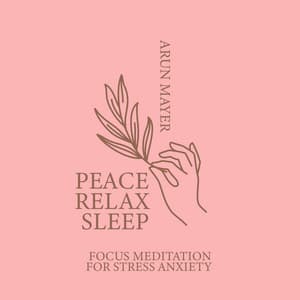 Peace. Relax. Sleep: Focus Meditation for Stress Anxiety, Instrumental Music Ambient, Mysterious World, Music Experts for Depression - Arun Mayer