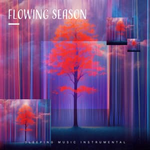 Flowing Season - Sleeping Music Instrumental