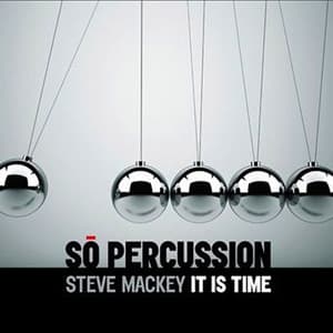 Mackey: It Is Time - Steven Mackey