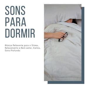 Sons para Dormir: Música Relaxante para o Stress, Relaxamento e Bem-estar, Calma, Sono Profundo - Sonidos de la Naturaleza Ruido Blanco Para Bebes