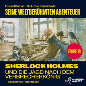 Sherlock Holmes und die Jagd nach dem Verbrecherkönig - Sherlock Holmes - Seine weltberühmten Abenteuer