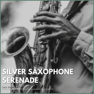 Silver Saxophone Serenade - Jazz Ballads Club