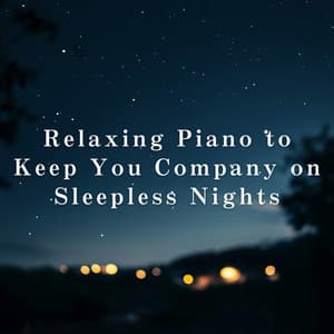 Relaxing Piano to Keep You Company on Sleepless Nights - Relaxing BGM Project