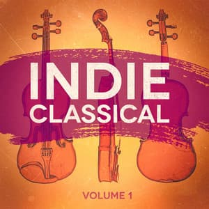 Indie Classical, Vol. 1 - Classical Music For Genius Babies