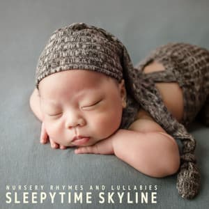 Sleepytime Skyline: Lullaby Playlist - Nursery Rhymes and Lullabies