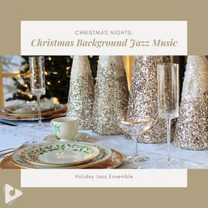 Christmas Nights: Christmas Background Jazz Music - Holiday Jazz Ensemble