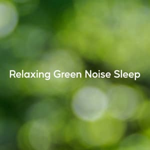 Relaxing Green Noise Sleep - Mother Nature Soundscapes