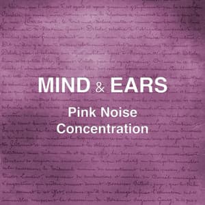 Pink Noise Concentration - Mind & Ears