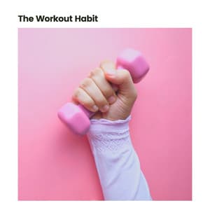 The Workout Habit - Gym Music